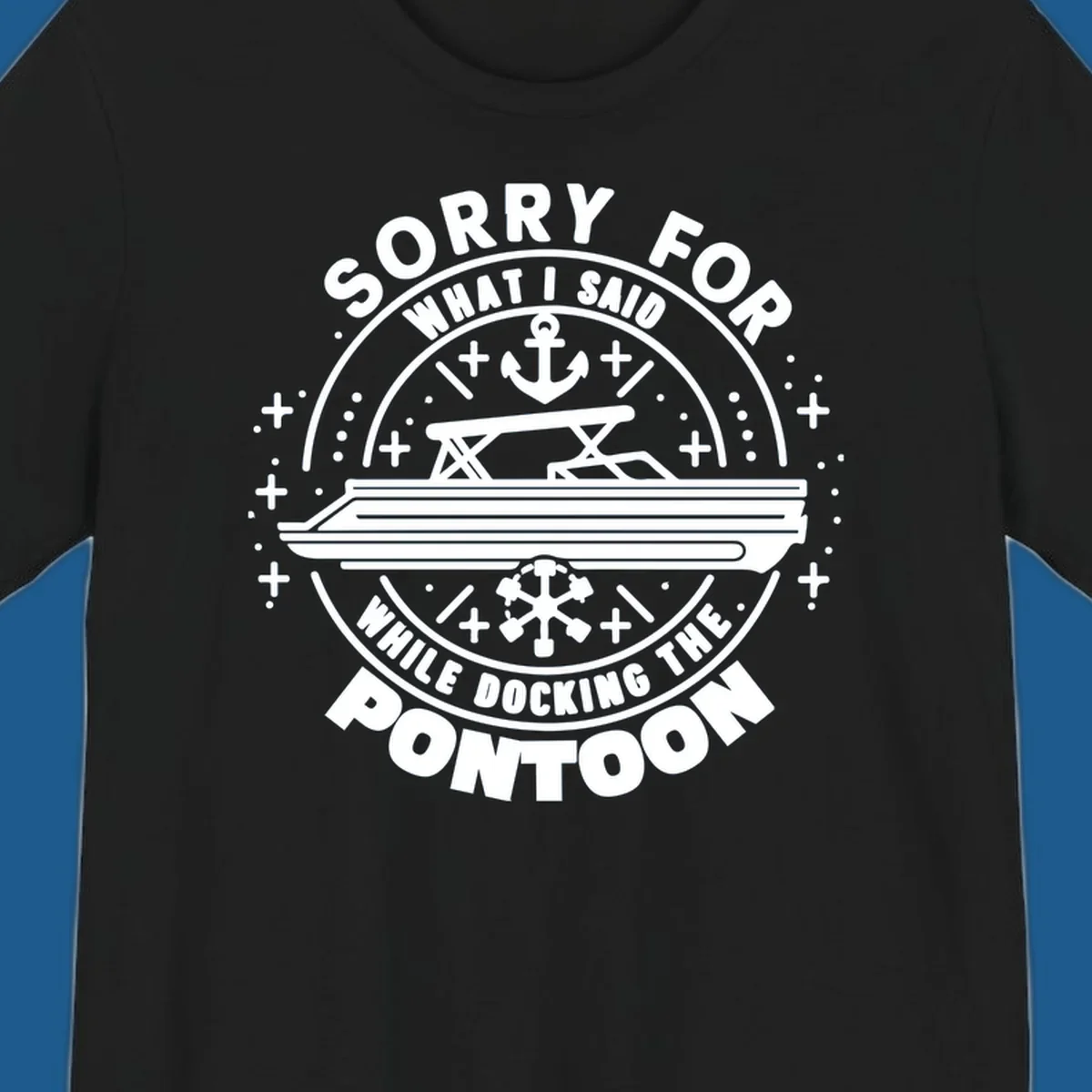 Illustration for 'Sorry For What I Said While Docking The Pontoon' shirt.