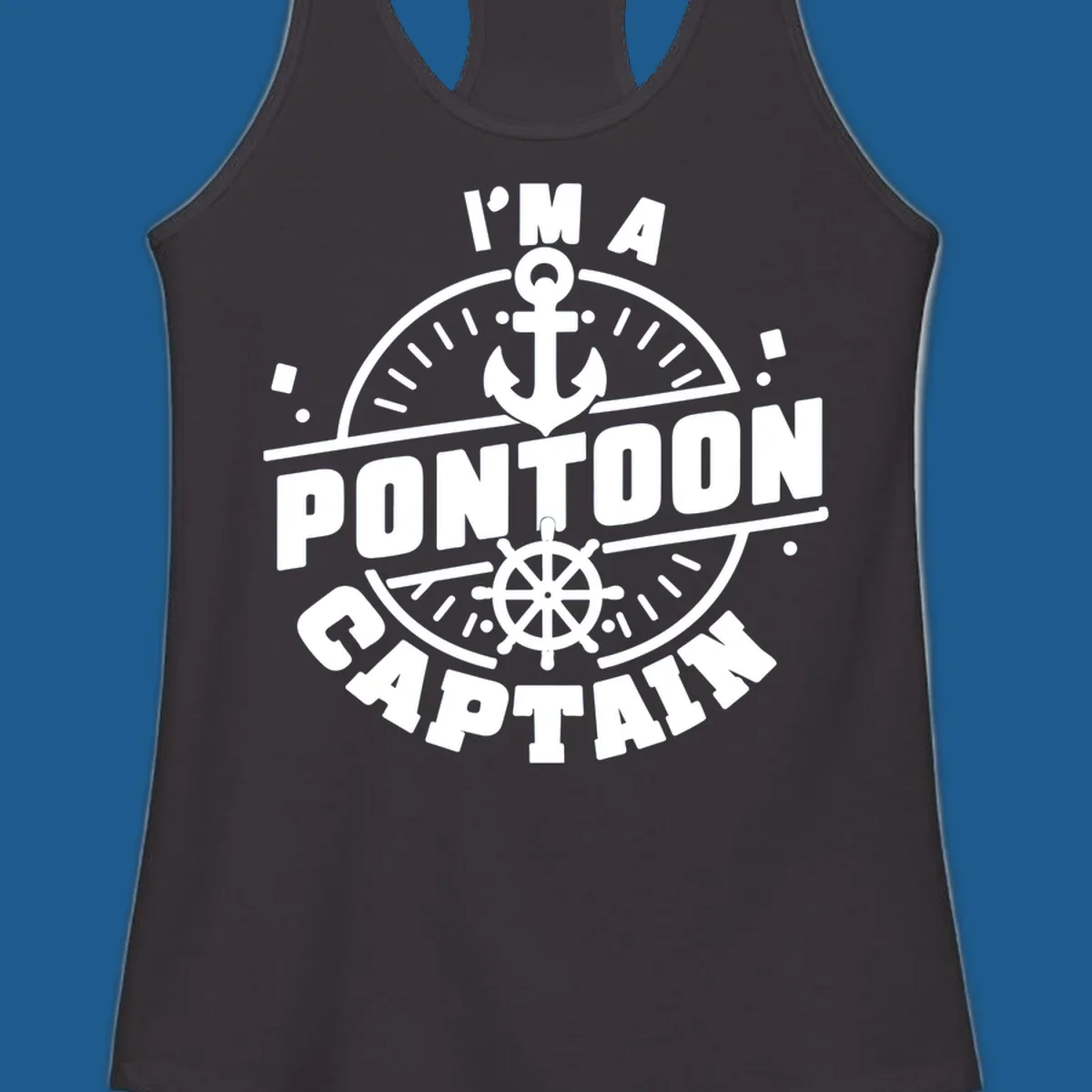 I'm A Pontoon Captain design with anchor and ship's wheel.