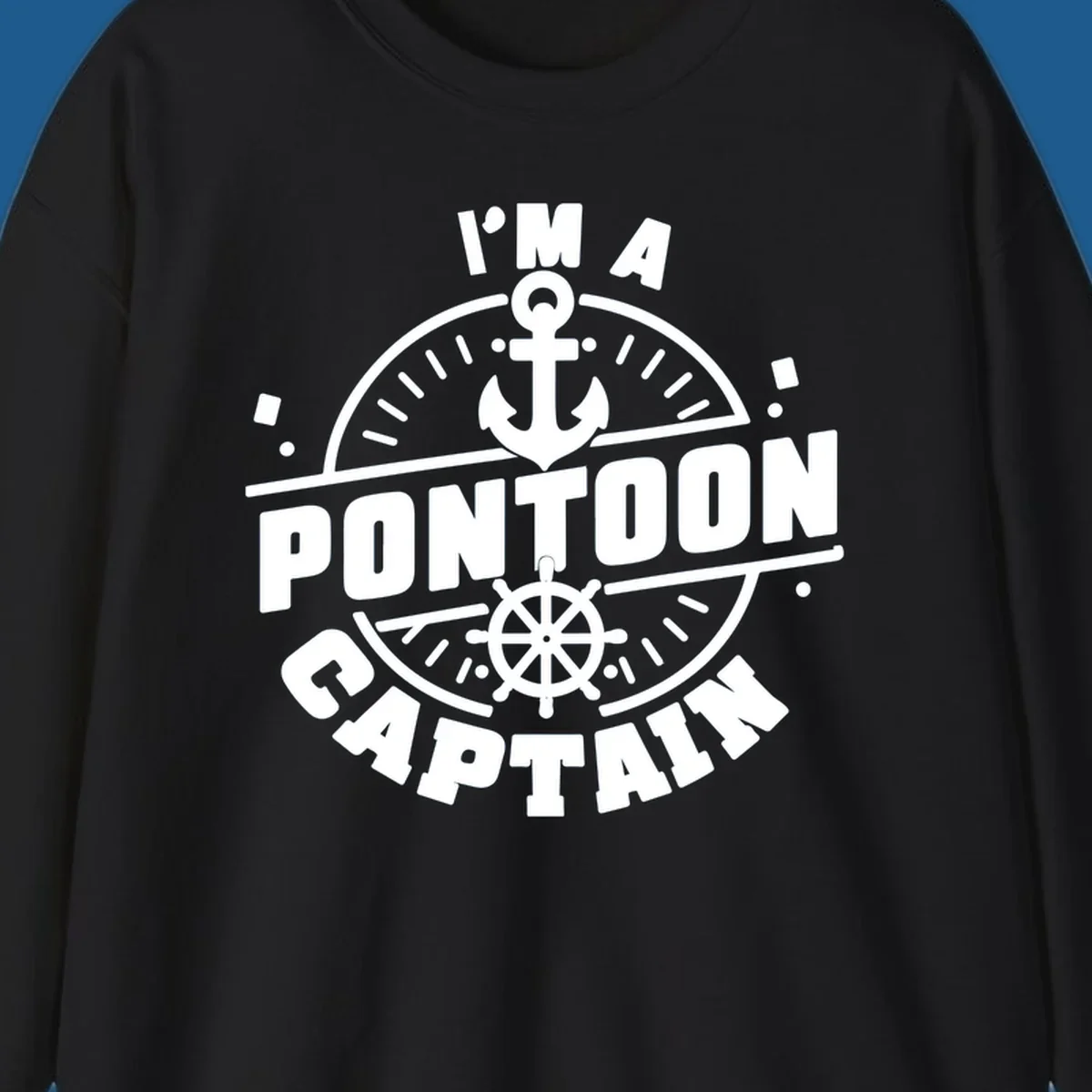 I'm A Pontoon Captain design with anchor and ship's wheel.