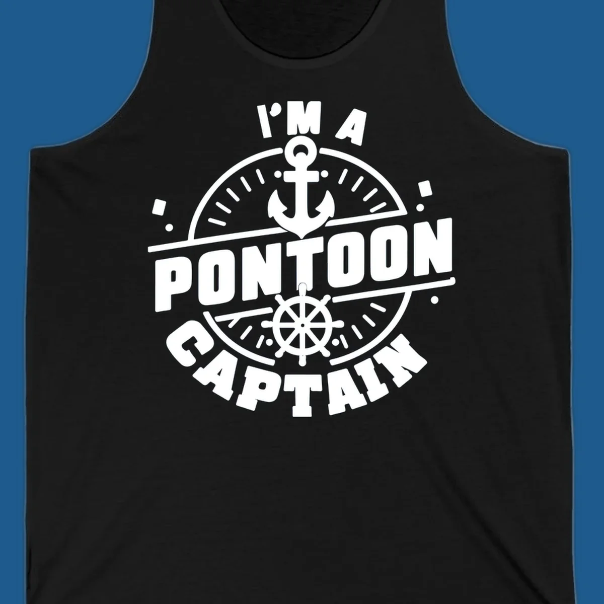 I'm A Pontoon Captain design with anchor and ship's wheel.
