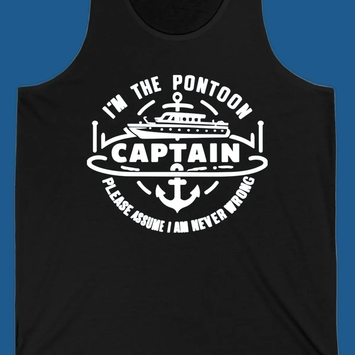 Circular badge design with a pontoon boat and anchor, text reads 'I'm The Pontoon Captain Please Assume I Am Never Wrong'.