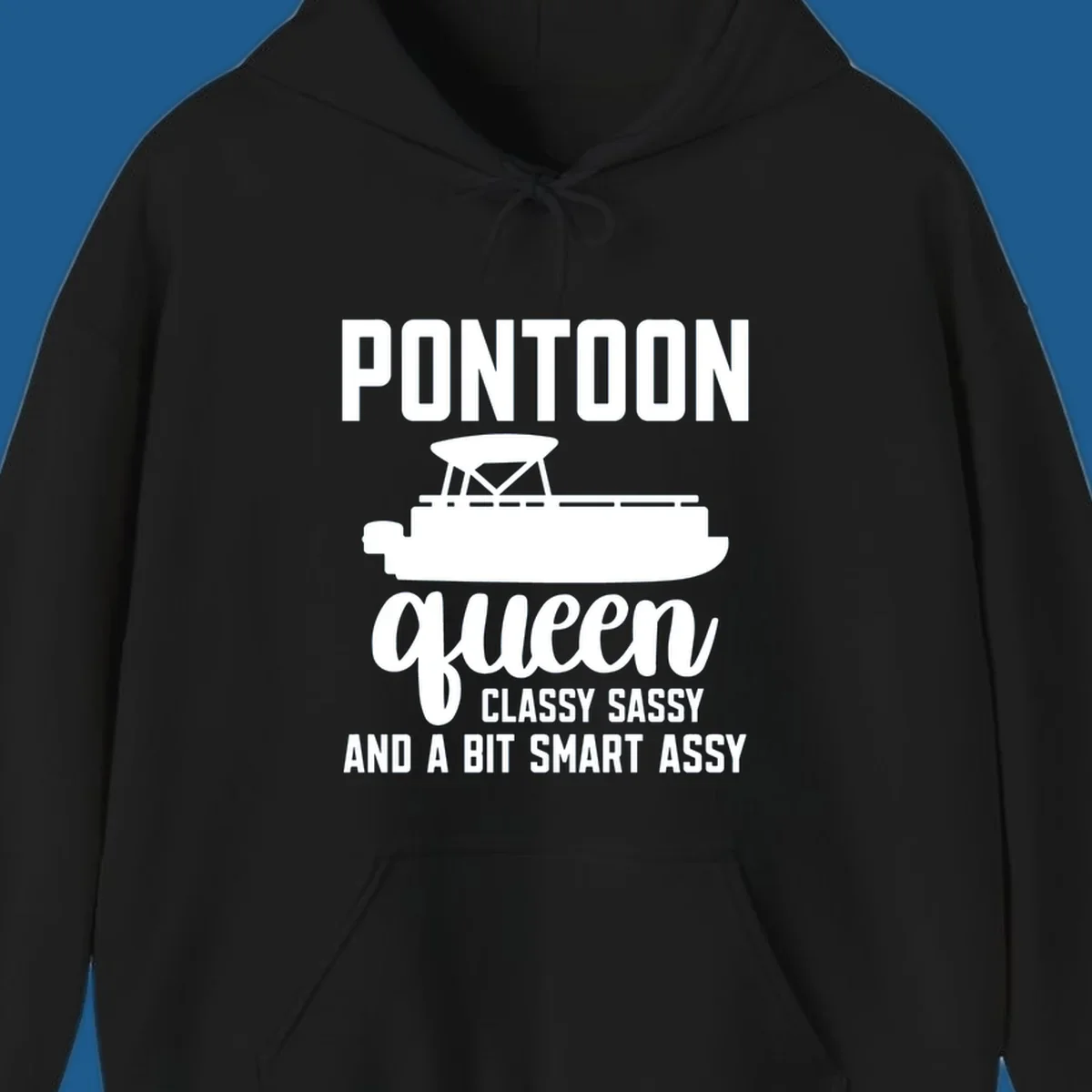 Pontoon Queen design with text and pontoon boat illustration, featuring "Classy Sassy And A Bit Smart Assy"