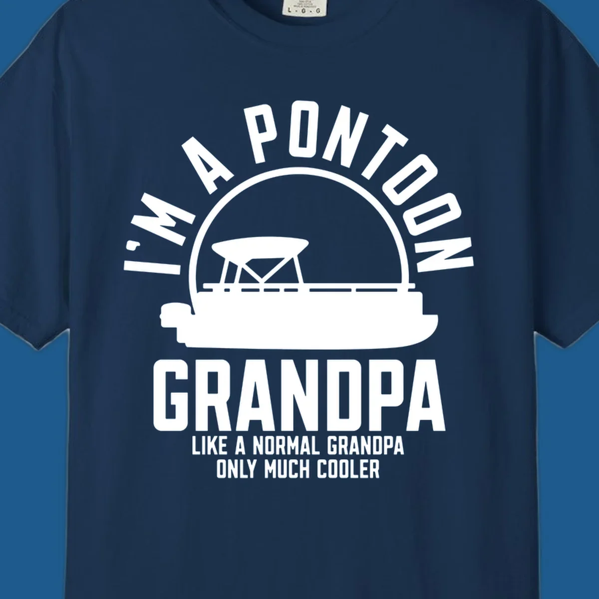 Pontoon grandpa design with boat silhouette and text "I'm A Pontoon Grandpa Like A Normal Grandpa Only Much Cooler"