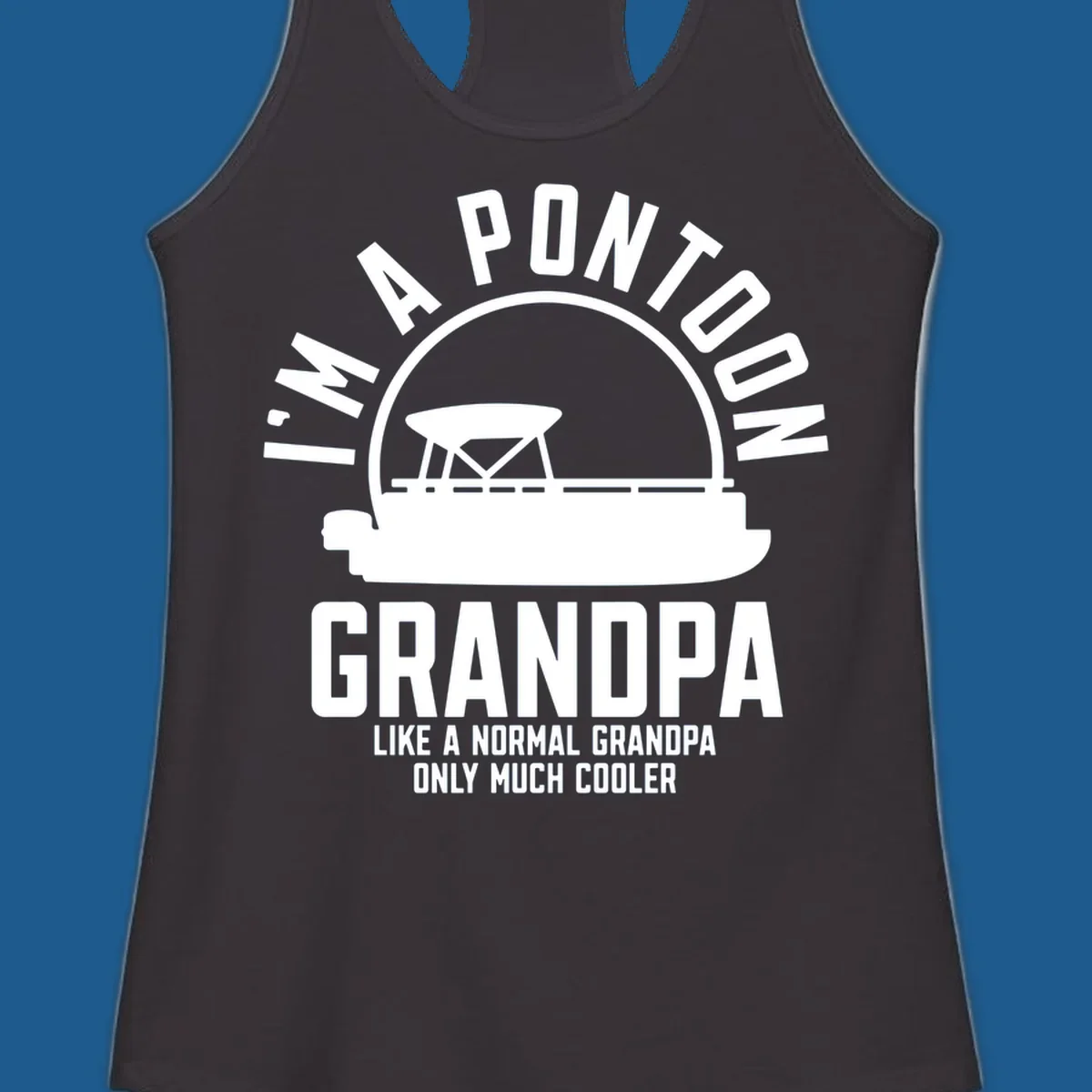 Pontoon grandpa design with boat silhouette and text "I'm A Pontoon Grandpa Like A Normal Grandpa Only Much Cooler"