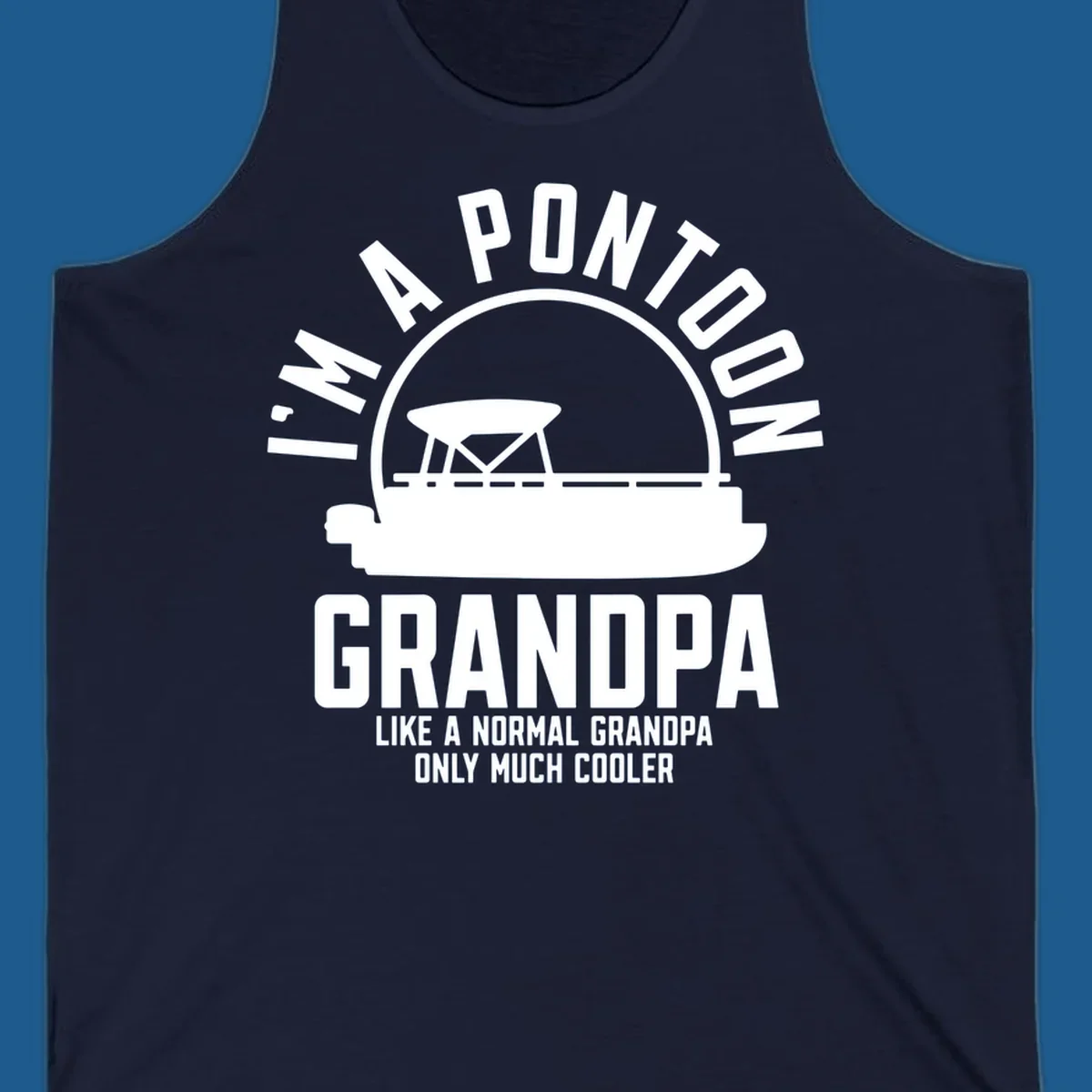 Pontoon grandpa design with boat silhouette and text "I'm A Pontoon Grandpa Like A Normal Grandpa Only Much Cooler"