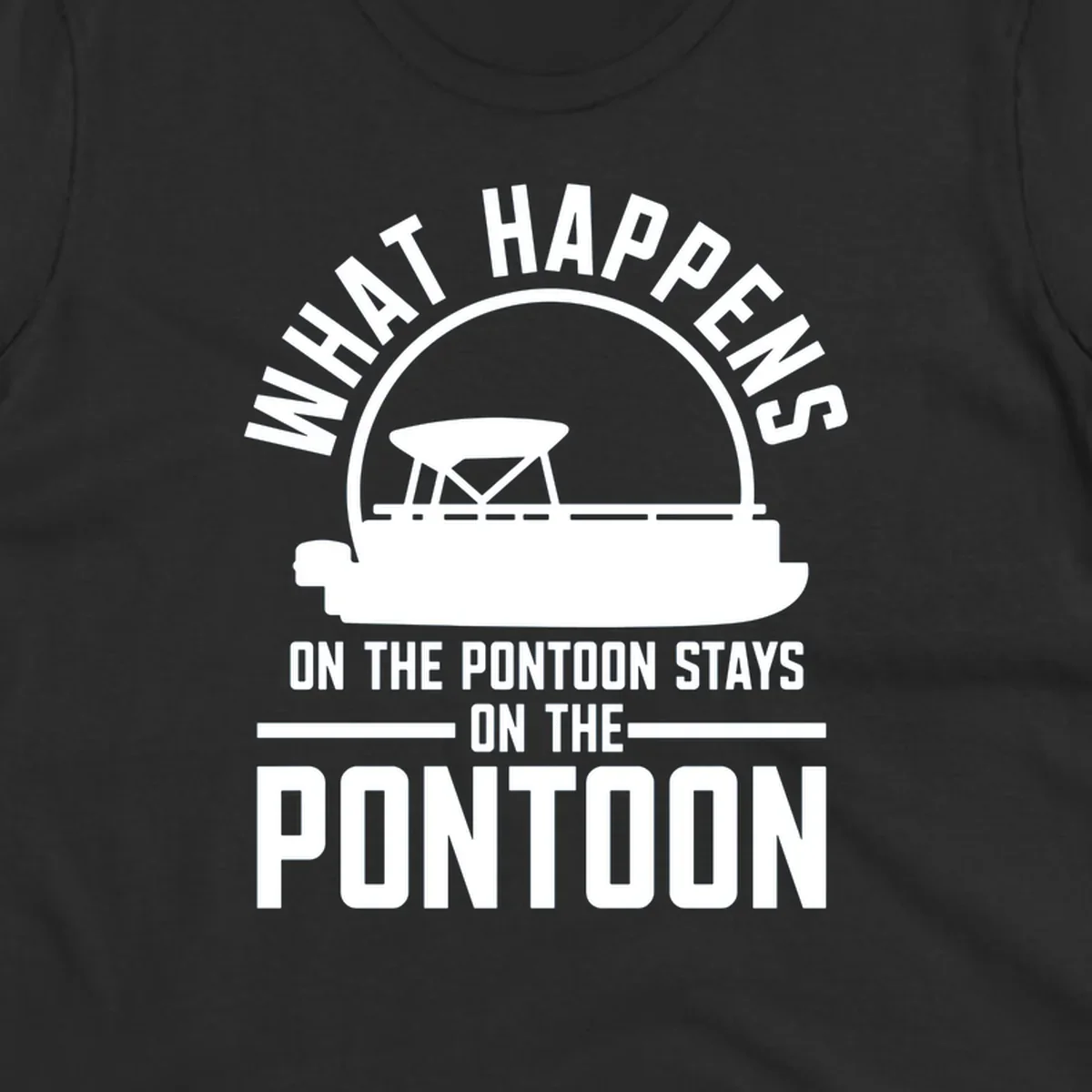 Pontoon boat silhouette with text 'What Happens On The Pontoon Stays On The Pontoon'.