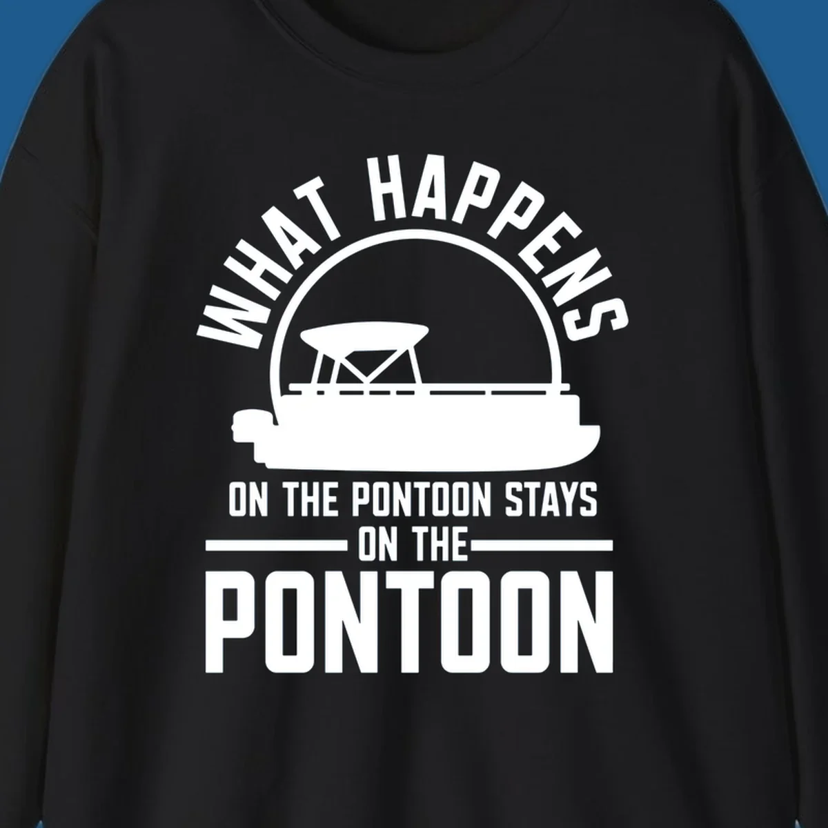 Pontoon boat silhouette with text 'What Happens On The Pontoon Stays On The Pontoon'.