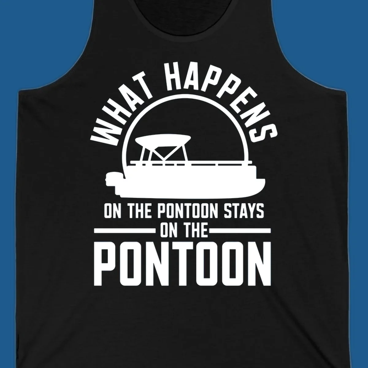 Pontoon boat silhouette with text 'What Happens On The Pontoon Stays On The Pontoon'.