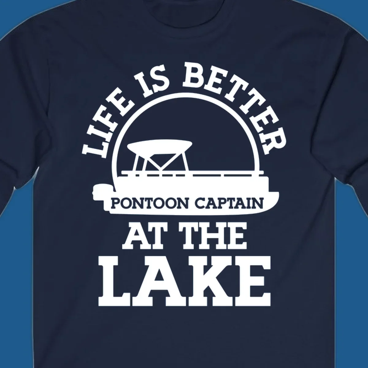 Life Is Better Pontoon Captain At The Lake design with pontoon boat illustration and text.