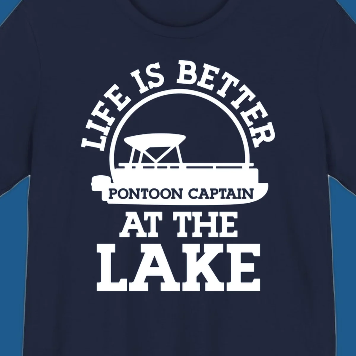 Life Is Better Pontoon Captain At The Lake design with pontoon boat illustration and text.