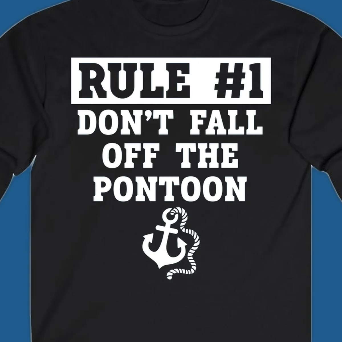 Text reads RULE #1 DON'T FALL OFF THE PONTOON, with an anchor graphic. Funny pontoon rule.