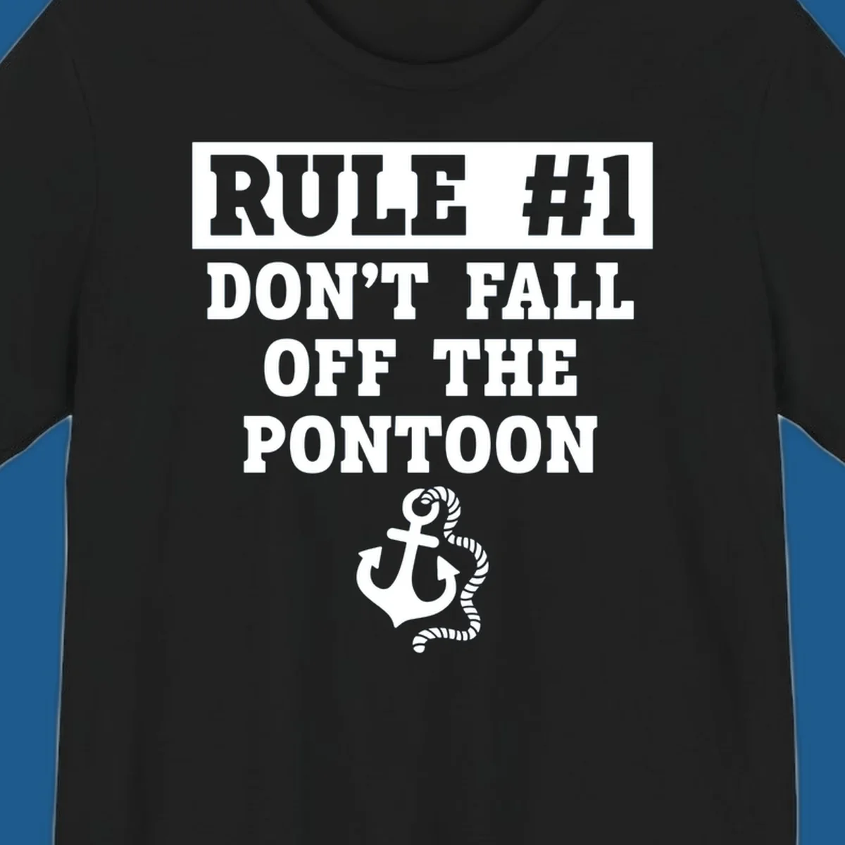 Text reads RULE #1 DON'T FALL OFF THE PONTOON, with an anchor graphic. Funny pontoon rule.