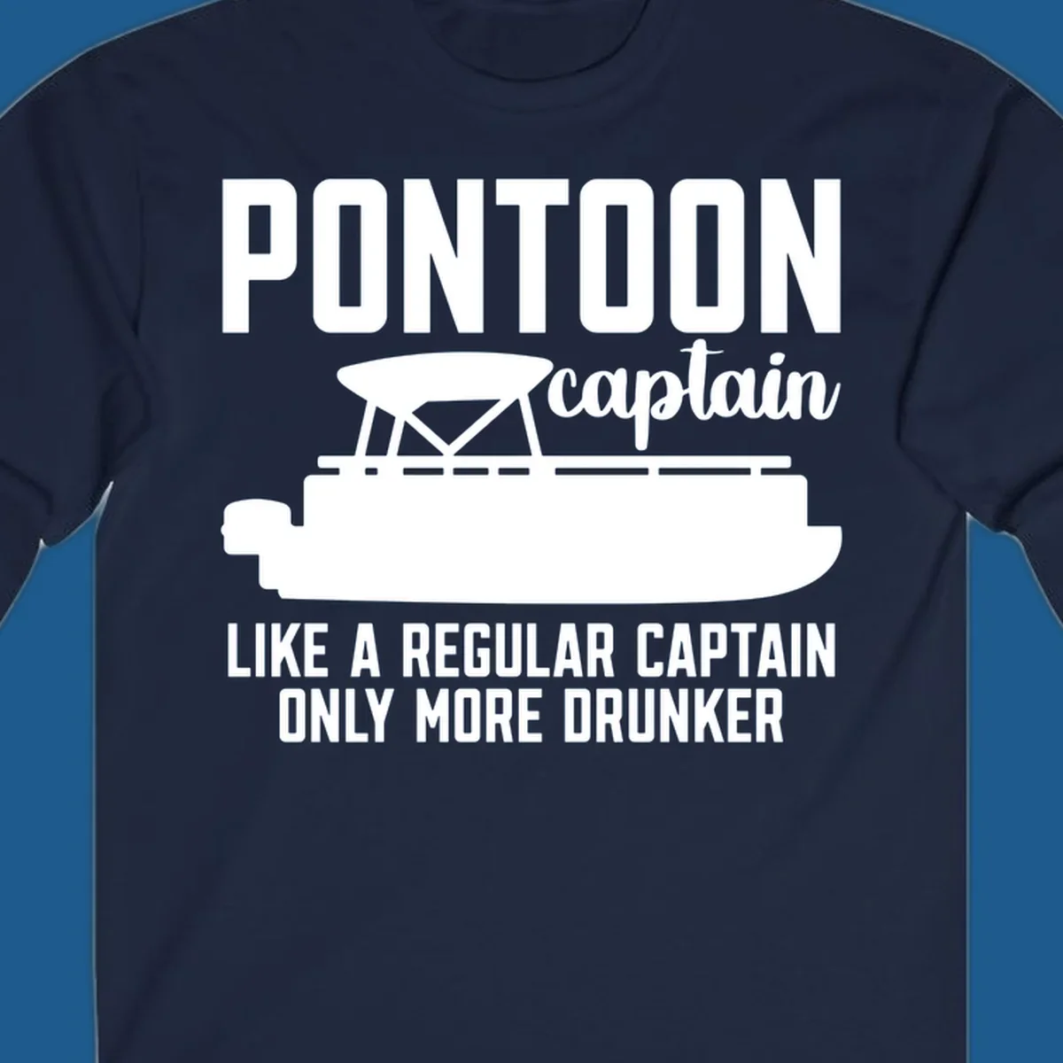 Pontoon captain illustration with text: Like a regular captain only more drunker. Pontoon-captain-drunker.