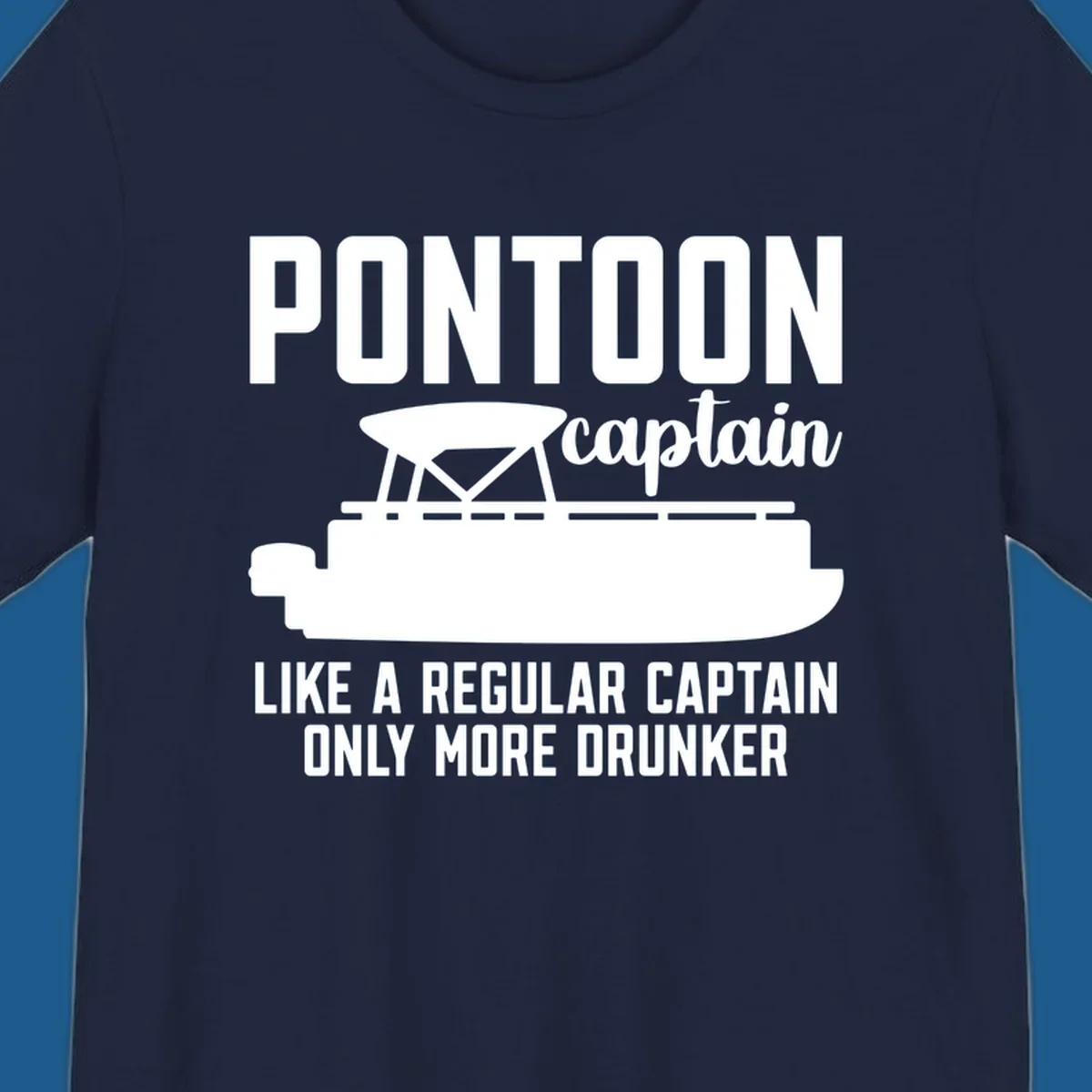 Pontoon captain illustration with text: Like a regular captain only more drunker. Pontoon-captain-drunker.
