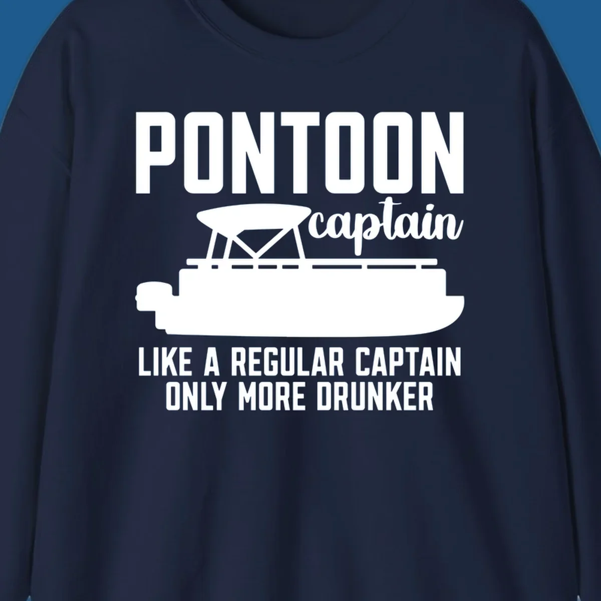 Pontoon captain illustration with text: Like a regular captain only more drunker. Pontoon-captain-drunker.