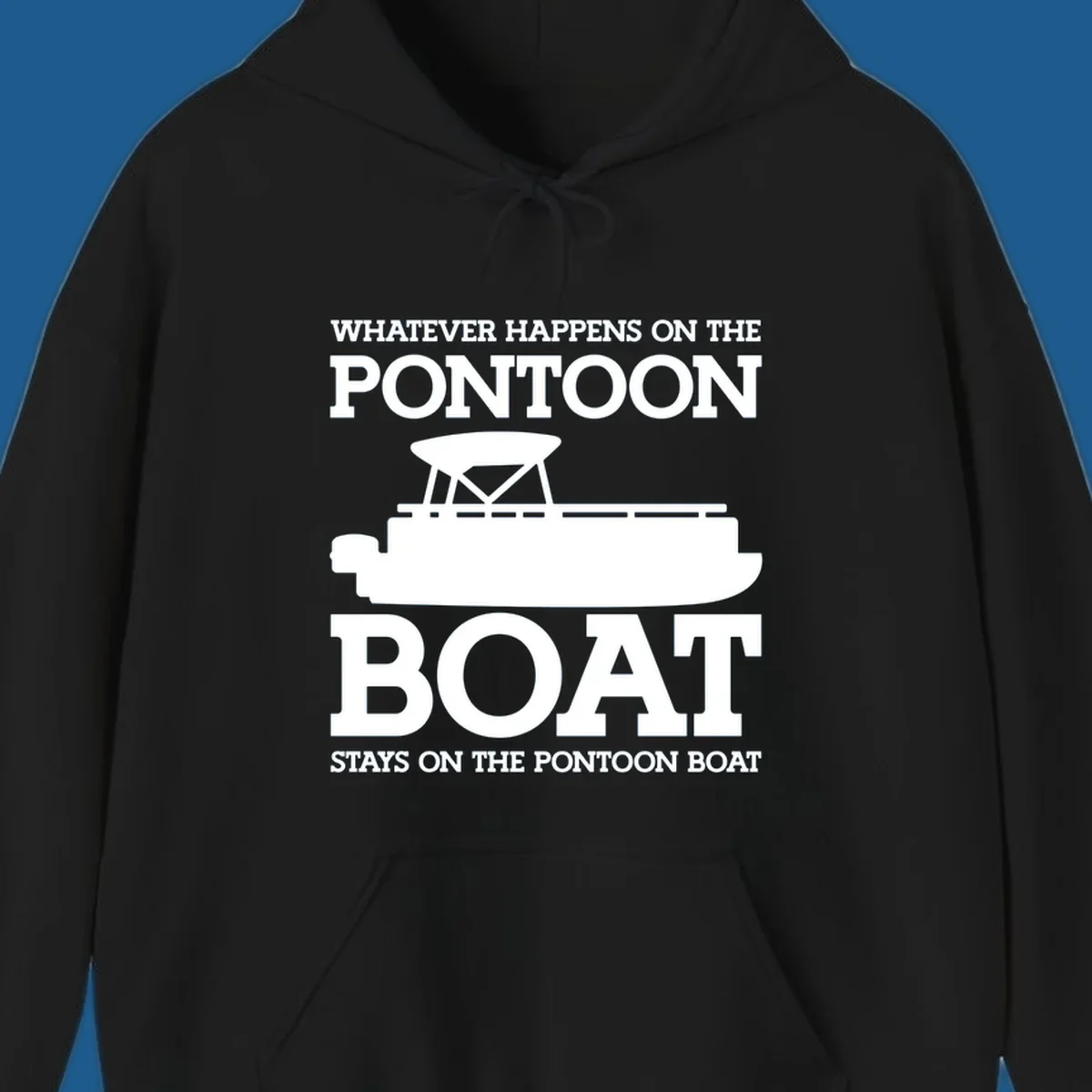 White text and pontoon boat silhouette with the phrase Whatever Happens On The Pontoon Boat Stays On The Pontoon Boat.