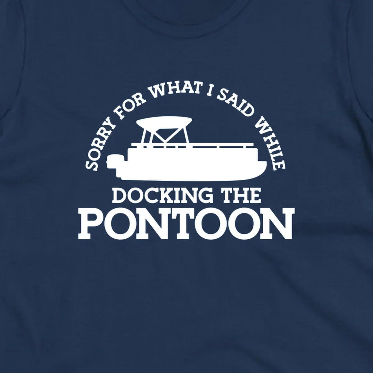 Pontoon boat silhouette with text 'Sorry for what I said while docking the pontoon'.