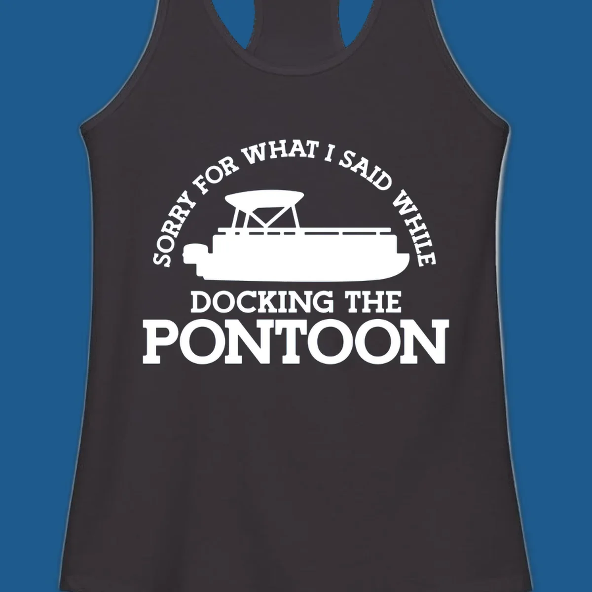 Pontoon boat silhouette with text 'Sorry for what I said while docking the pontoon'.
