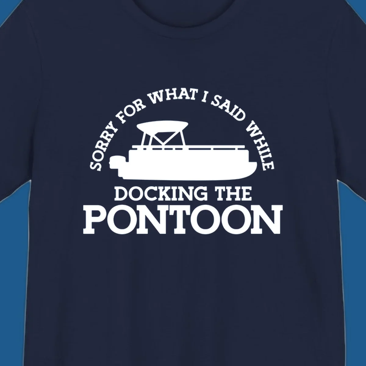 Pontoon boat silhouette with text 'Sorry for what I said while docking the pontoon'.