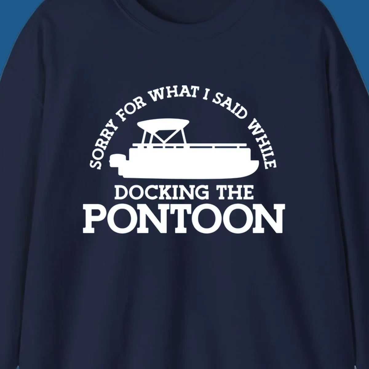 Pontoon boat silhouette with text 'Sorry for what I said while docking the pontoon'.