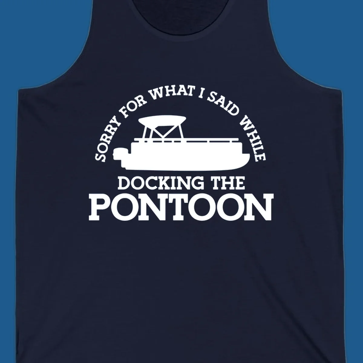 Pontoon boat silhouette with text 'Sorry for what I said while docking the pontoon'.