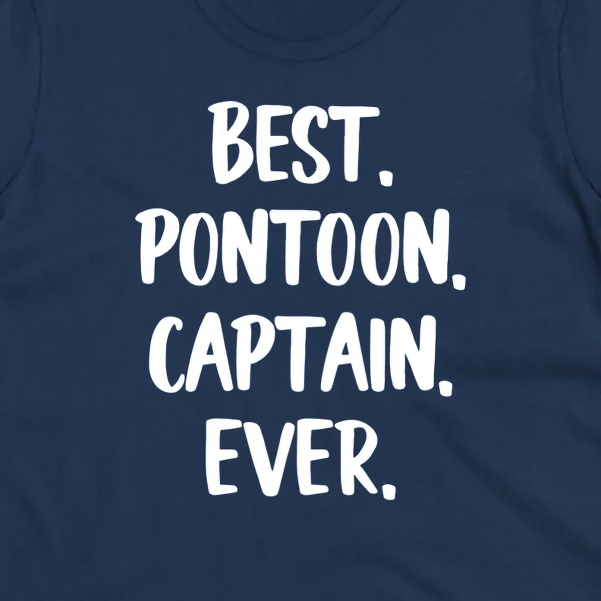 White text on black background reads "BEST. PONTOON. CAPTAIN. EVER.", representing the best pontoon captain.