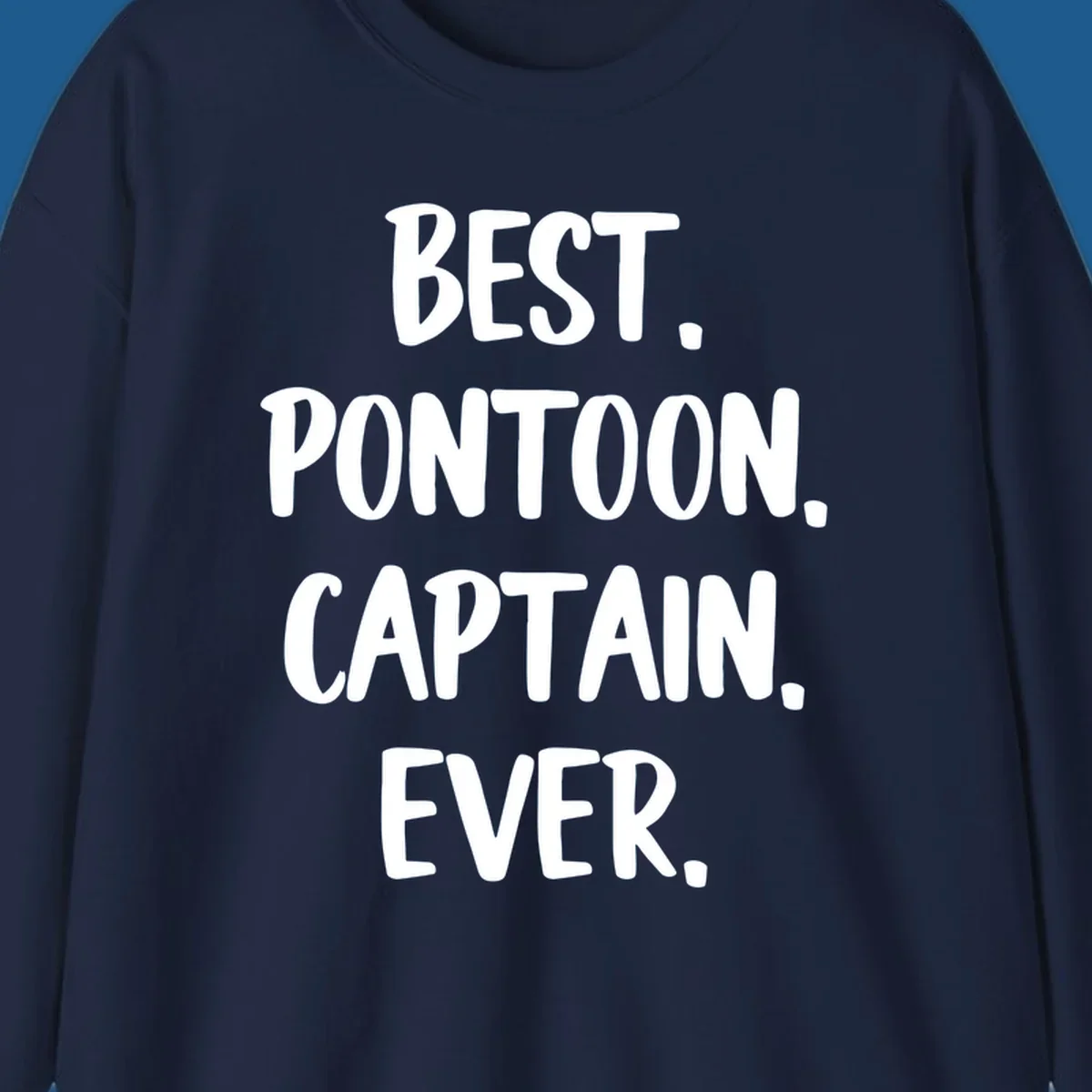 White text on black background reads "BEST. PONTOON. CAPTAIN. EVER.", representing the best pontoon captain.