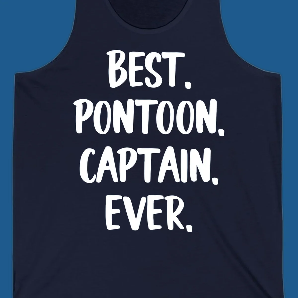 White text on black background reads "BEST. PONTOON. CAPTAIN. EVER.", representing the best pontoon captain.