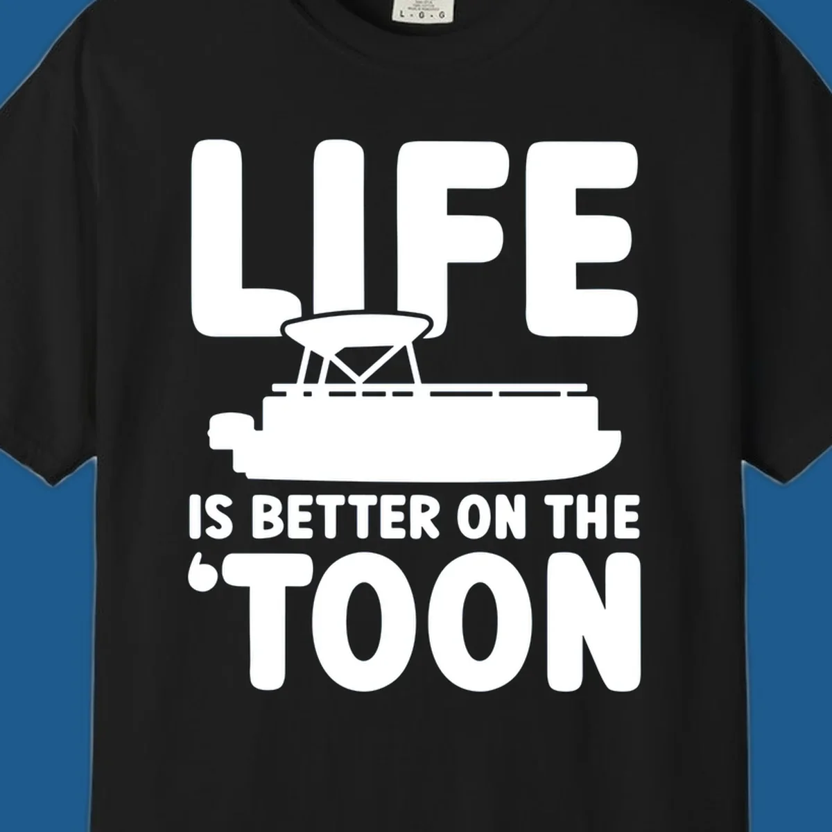 LIFE IS BETTER ON THE 'TOON text with pontoon boat graphic.