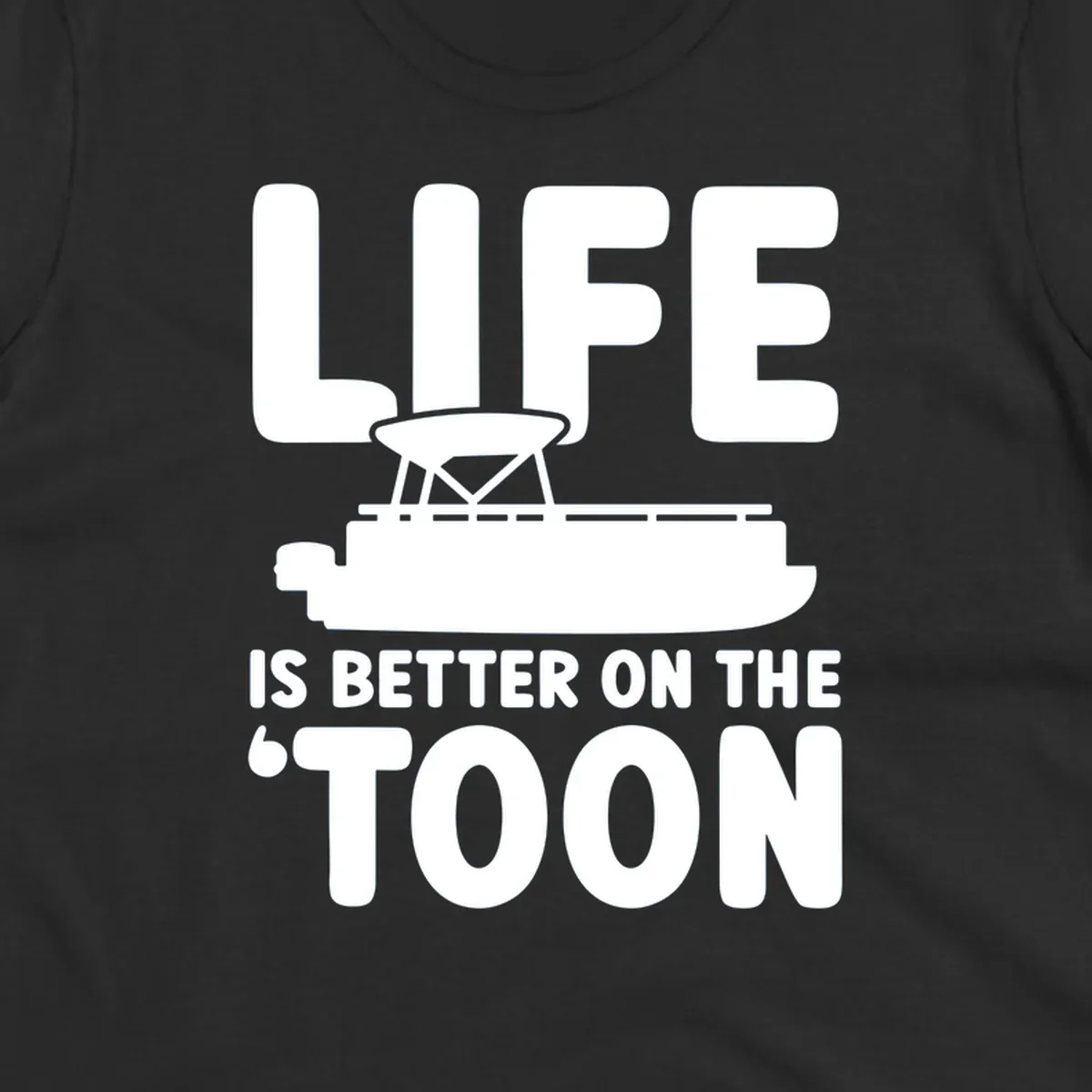 LIFE IS BETTER ON THE 'TOON text with pontoon boat graphic.