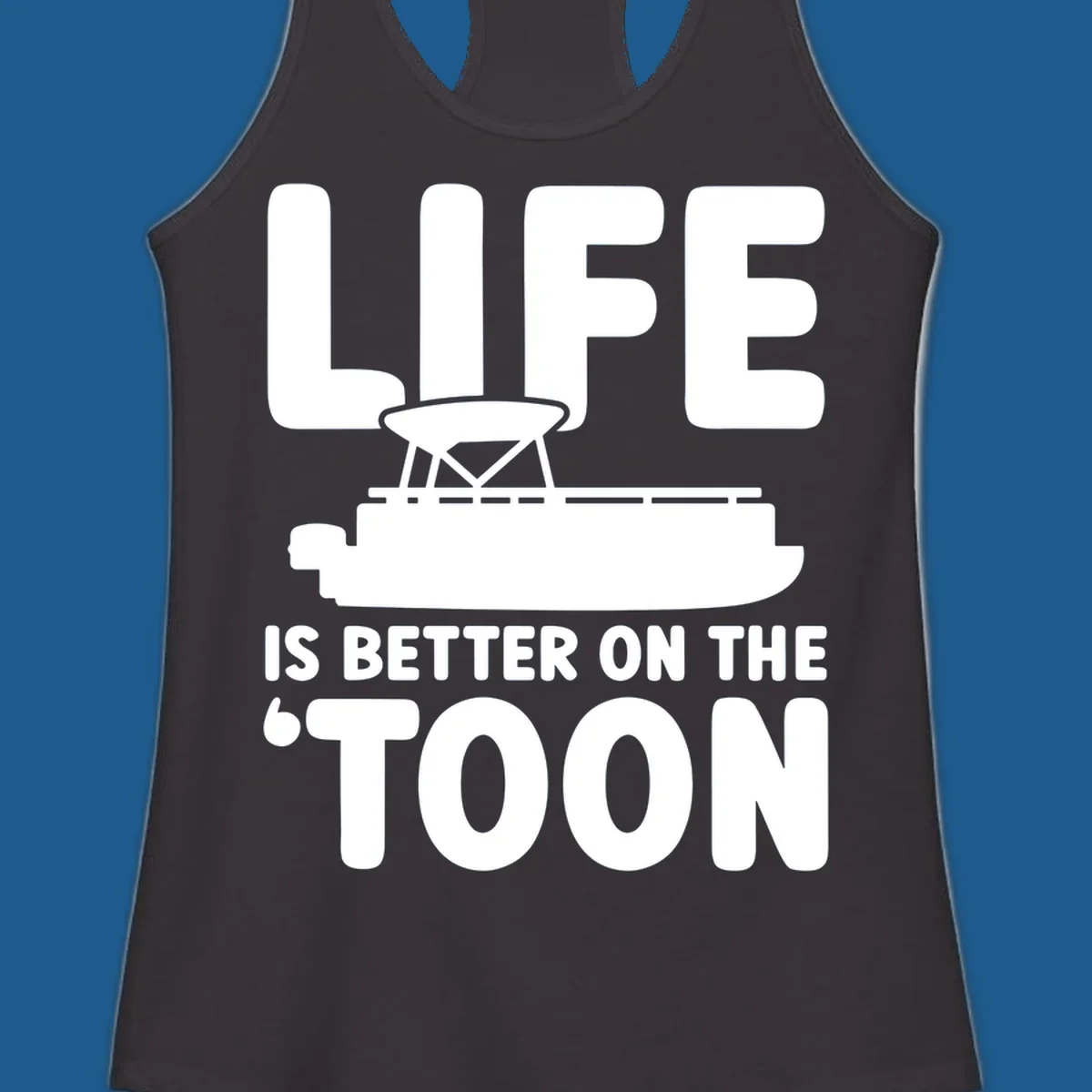LIFE IS BETTER ON THE 'TOON text with pontoon boat graphic.