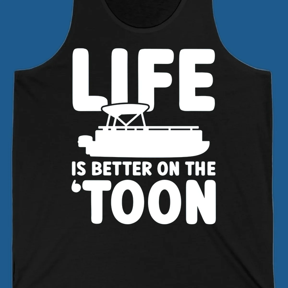 LIFE IS BETTER ON THE 'TOON text with pontoon boat graphic.