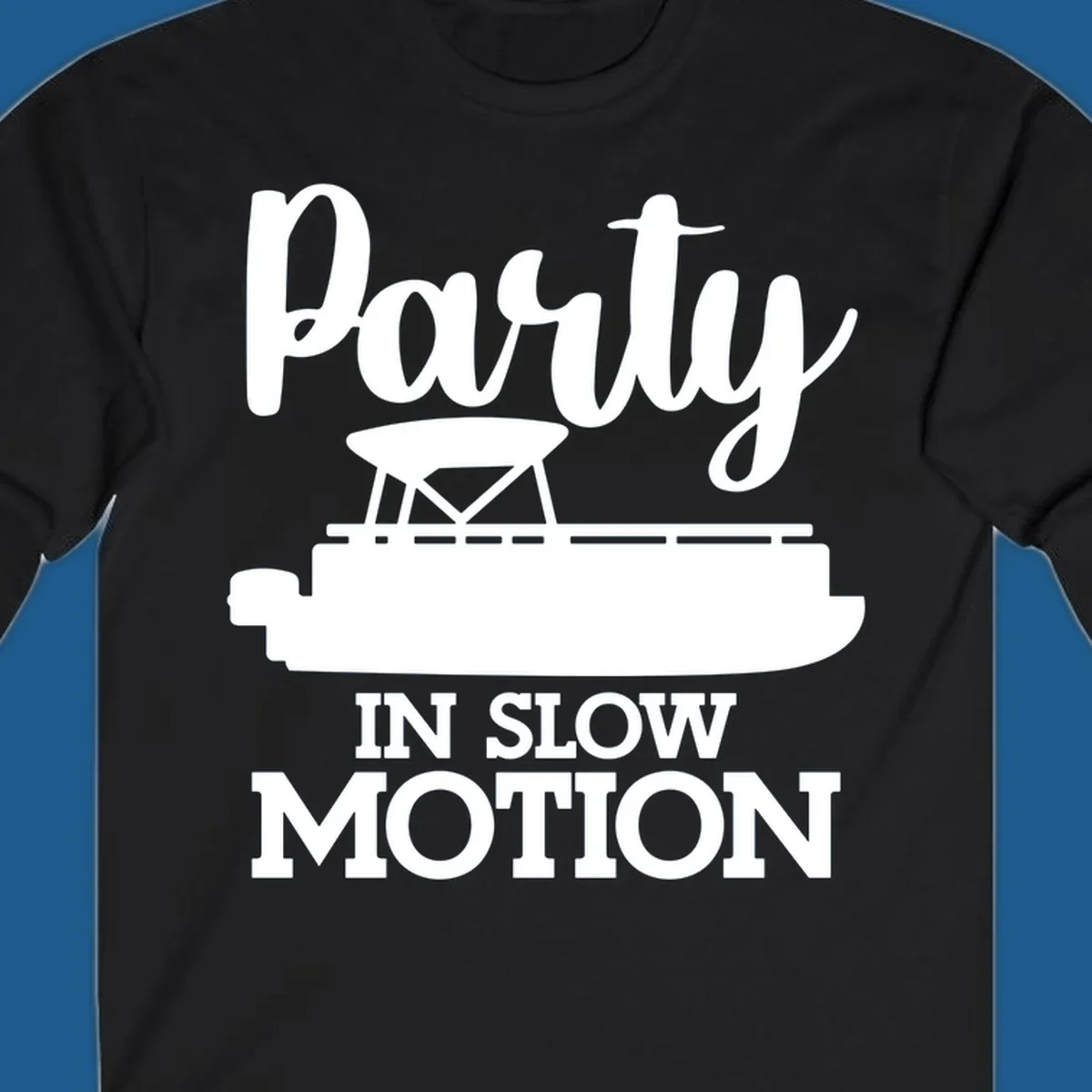Pontoon boat illustration with text "Party IN SLOW MOTION" for pontoon party motion.