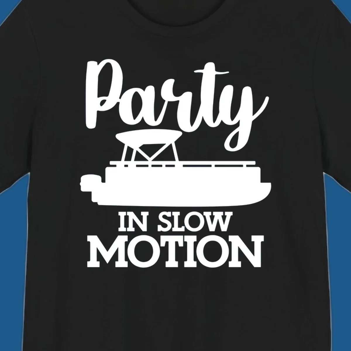 Pontoon boat illustration with text "Party IN SLOW MOTION" for pontoon party motion.
