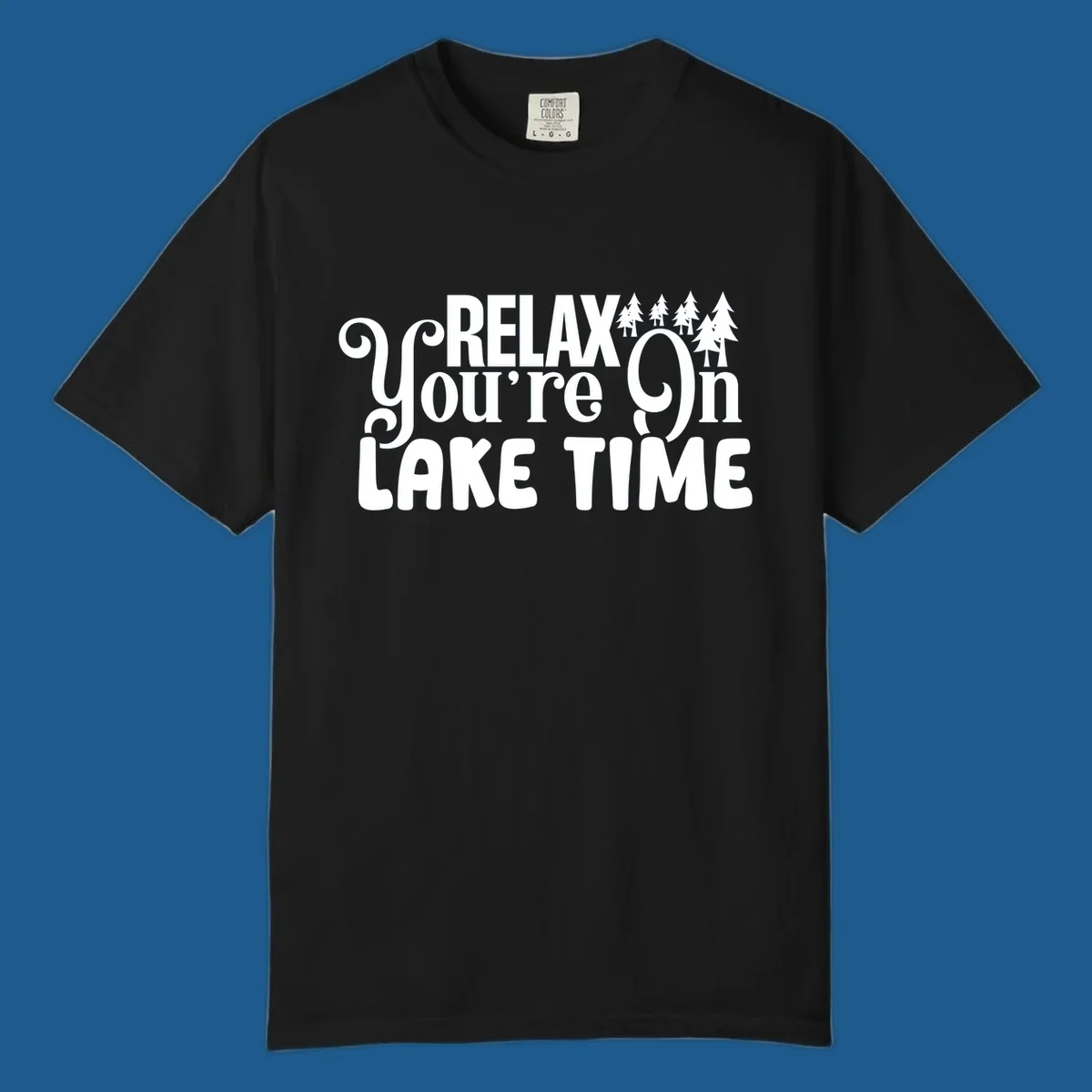 Relax You're On Lake Time text with pine trees, perfect for lake life enthusiasts.