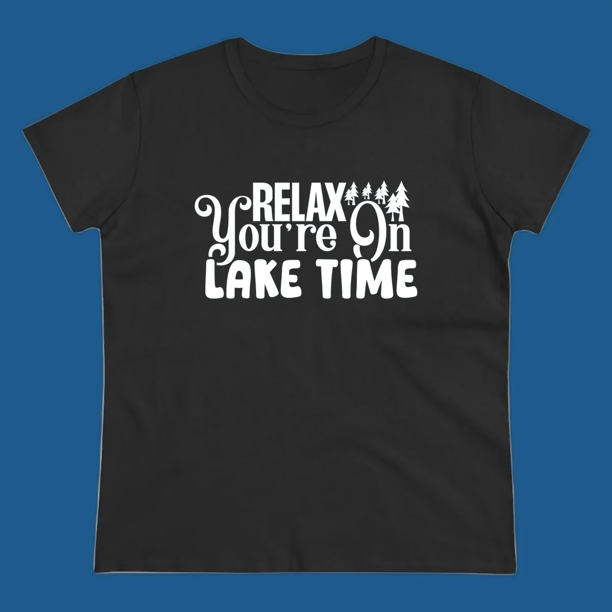 Relax You're On Lake Time text with pine trees, perfect for lake life enthusiasts.