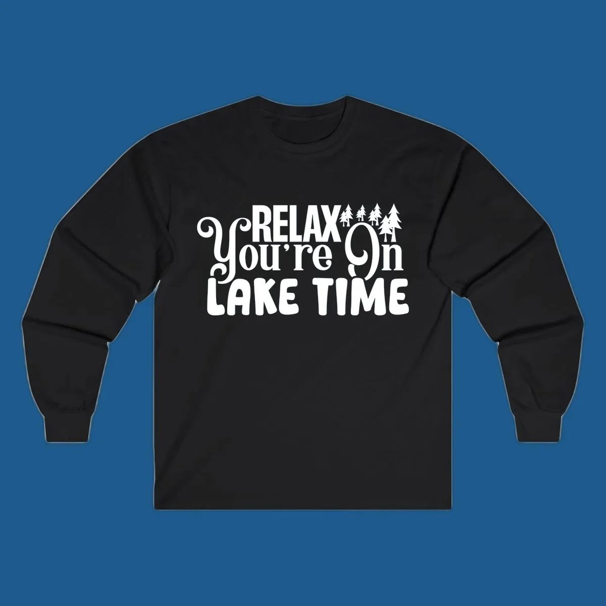 Relax You're On Lake Time text with pine trees, perfect for lake life enthusiasts.