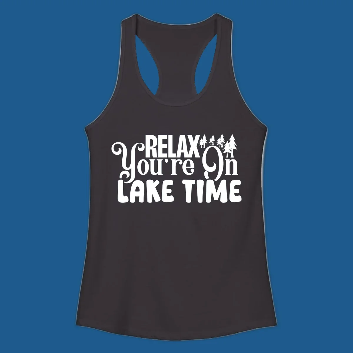 Relax You're On Lake Time text with pine trees, perfect for lake life enthusiasts.