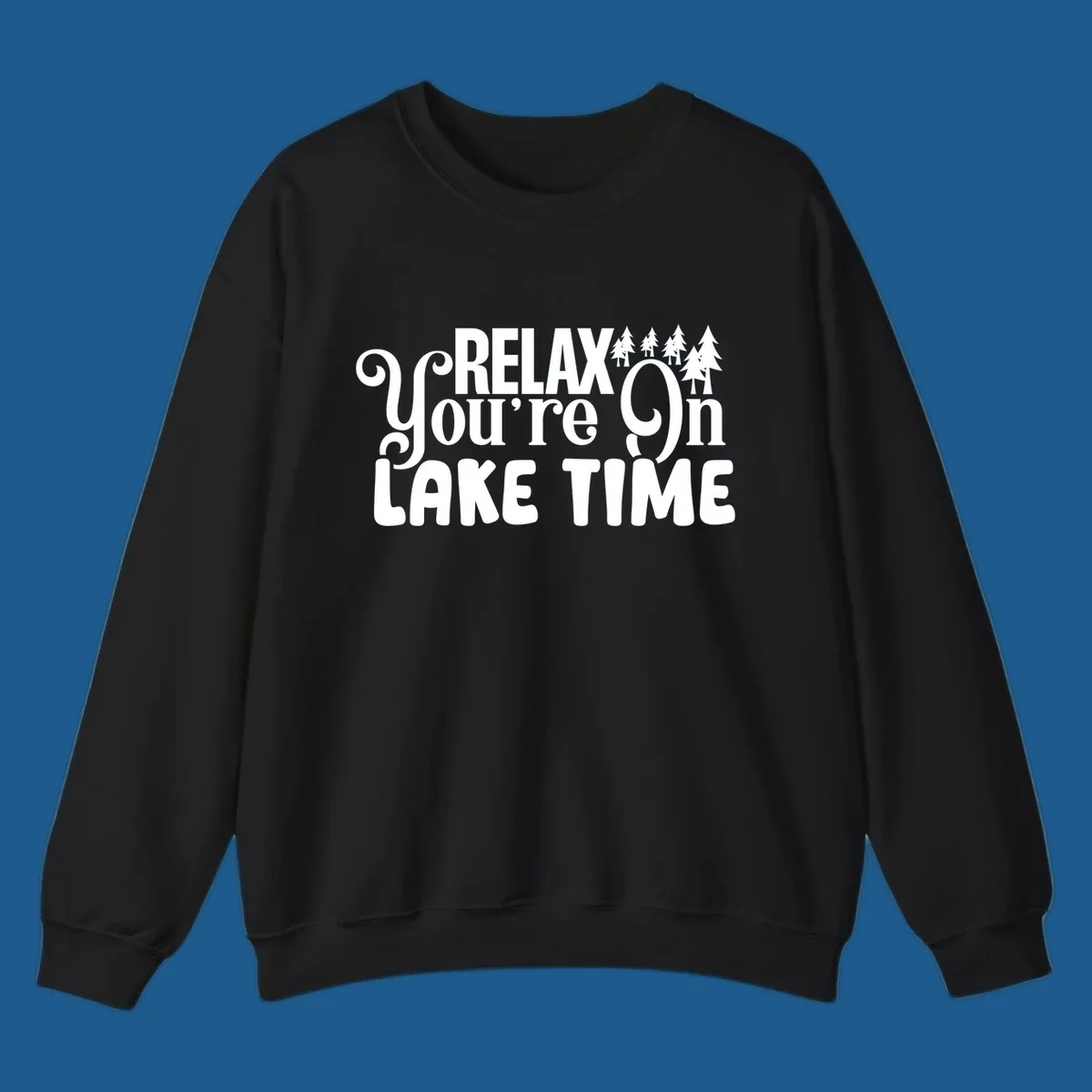 Relax You're On Lake Time text with pine trees, perfect for lake life enthusiasts.