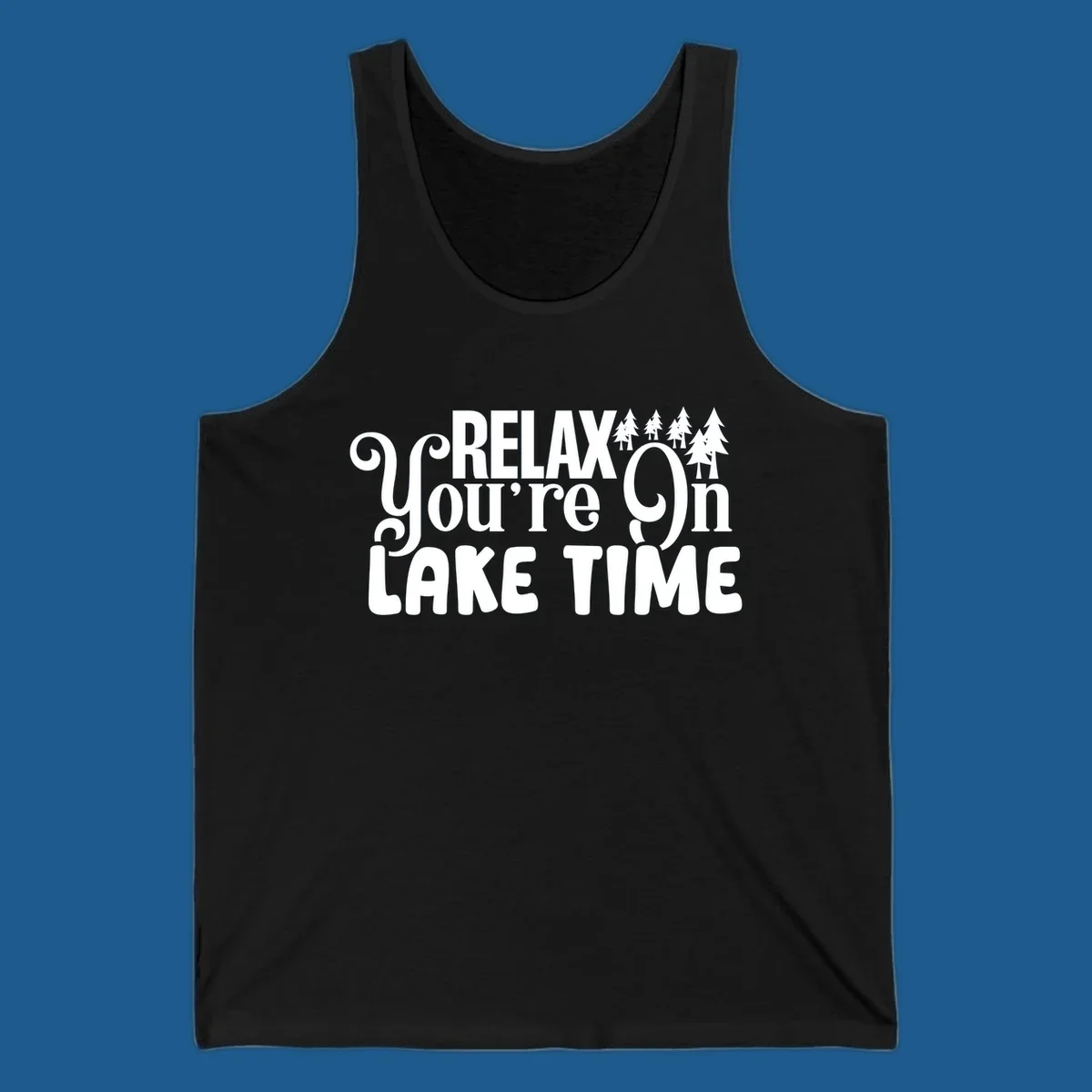 Relax You're On Lake Time text with pine trees, perfect for lake life enthusiasts.