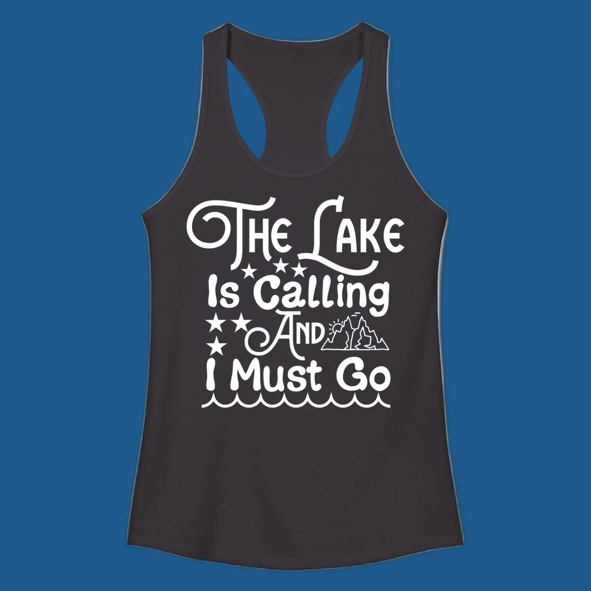 The Lake Is Calling And I Must Go text with mountains and water waves.