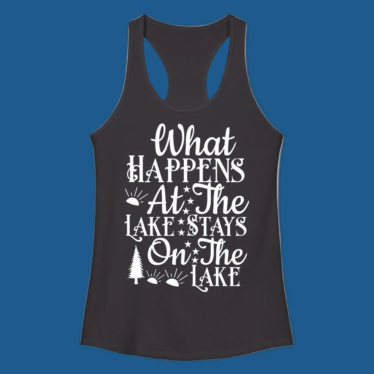 What Happens At The Lake text design with sun, stars, and pine tree.