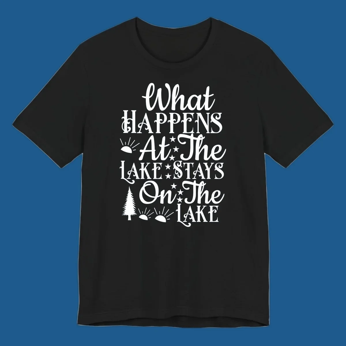 What Happens At The Lake text design with sun, stars, and pine tree.