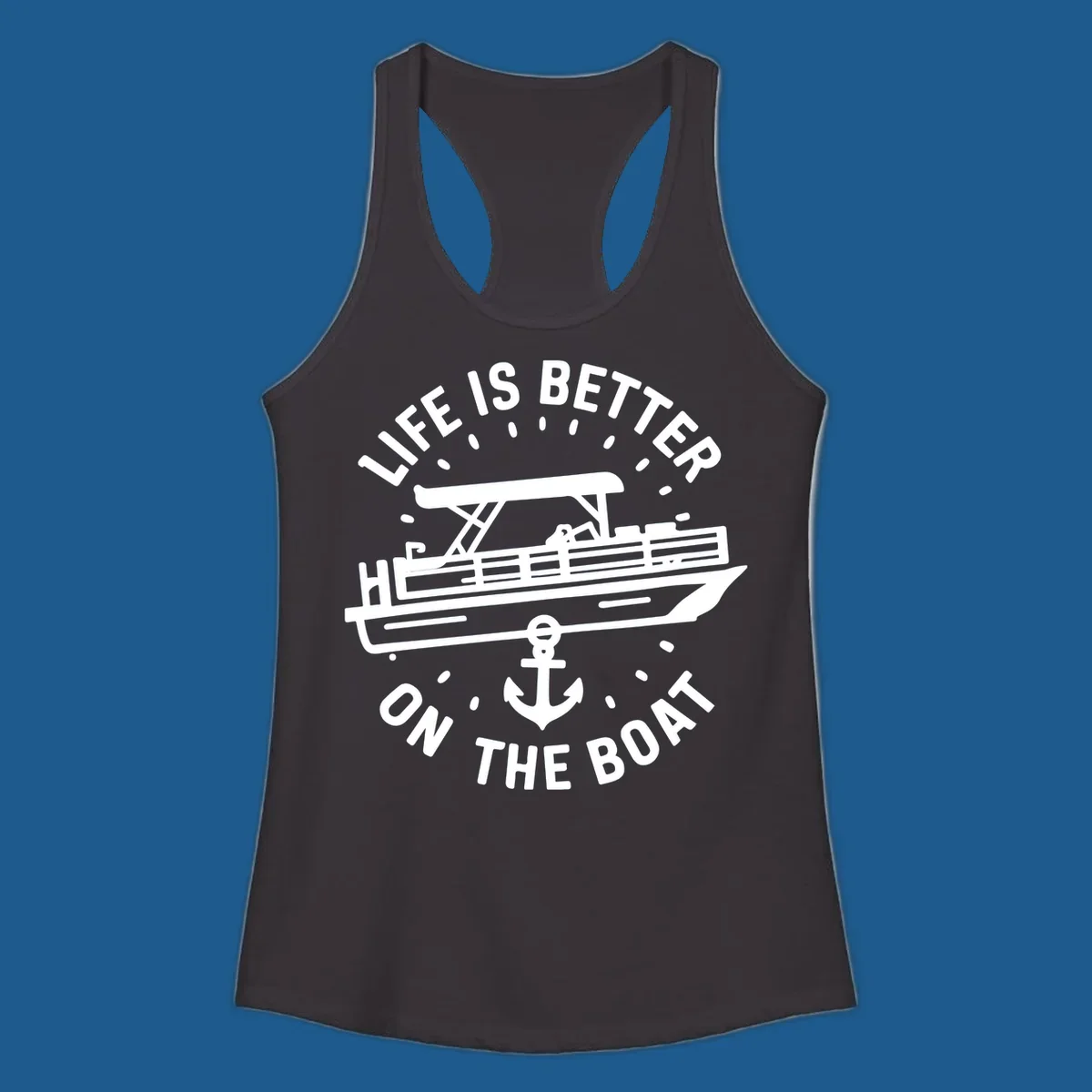 Pontoon boat and anchor with text 'Life is Better On The Boat', pontoon-boat-life design.
