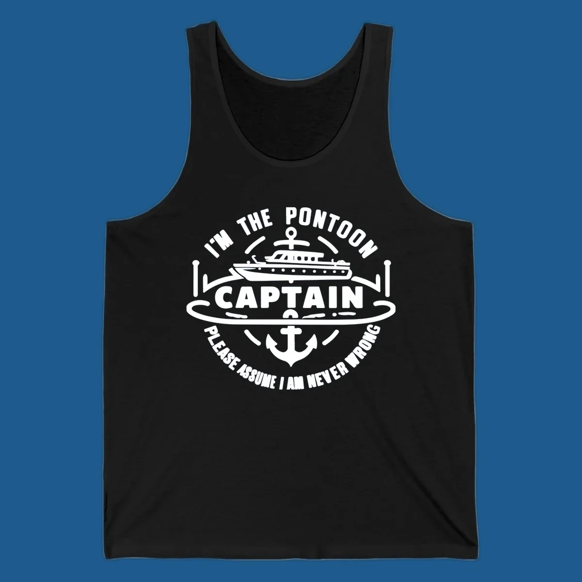 Circular badge design with a pontoon boat and anchor, text reads 'I'm The Pontoon Captain Please Assume I Am Never Wrong'.