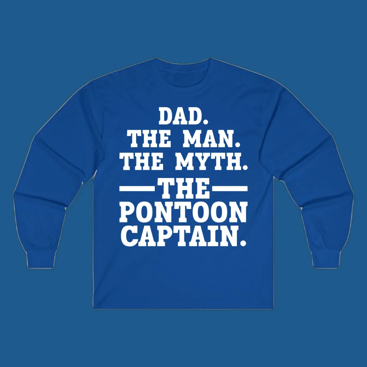 Text design for pontoon captain dad reading Dad. The Man. The Myth. -The- Pontoon Captain.