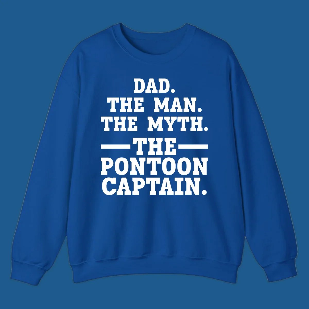 Text design for pontoon captain dad reading Dad. The Man. The Myth. -The- Pontoon Captain.