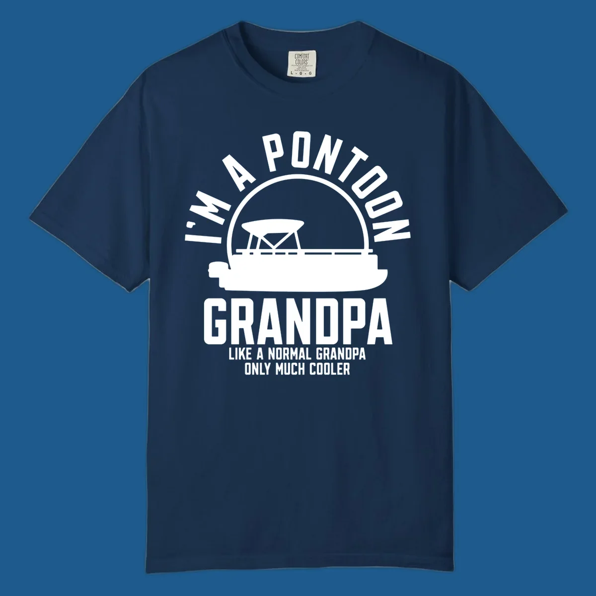 Pontoon grandpa design with boat silhouette and text "I'm A Pontoon Grandpa Like A Normal Grandpa Only Much Cooler"
