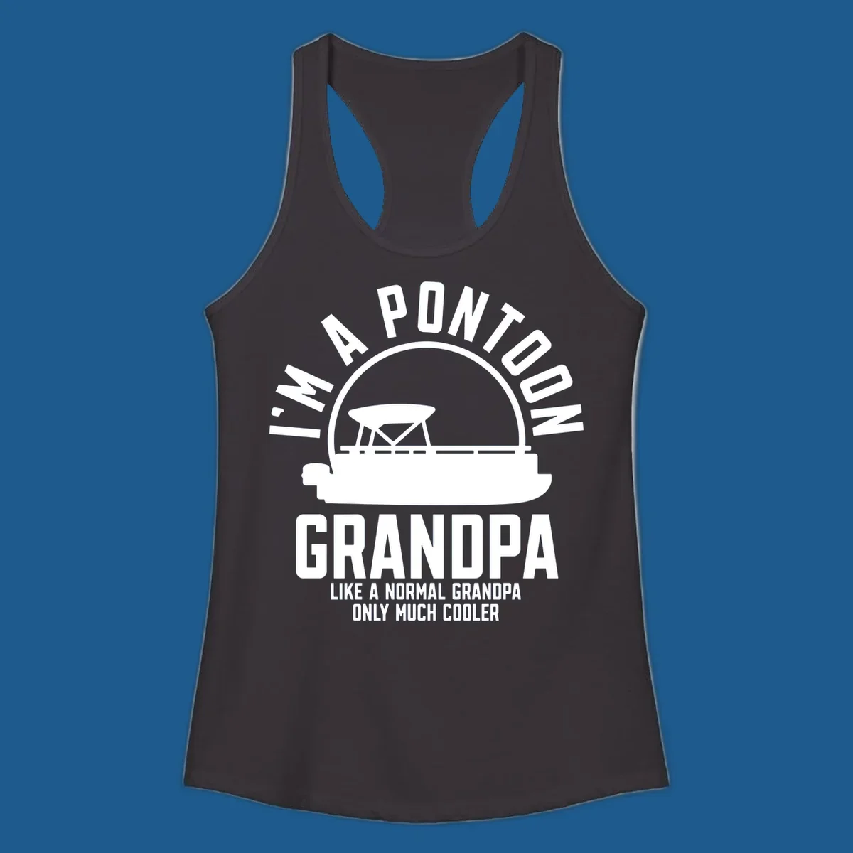 Pontoon grandpa design with boat silhouette and text "I'm A Pontoon Grandpa Like A Normal Grandpa Only Much Cooler"