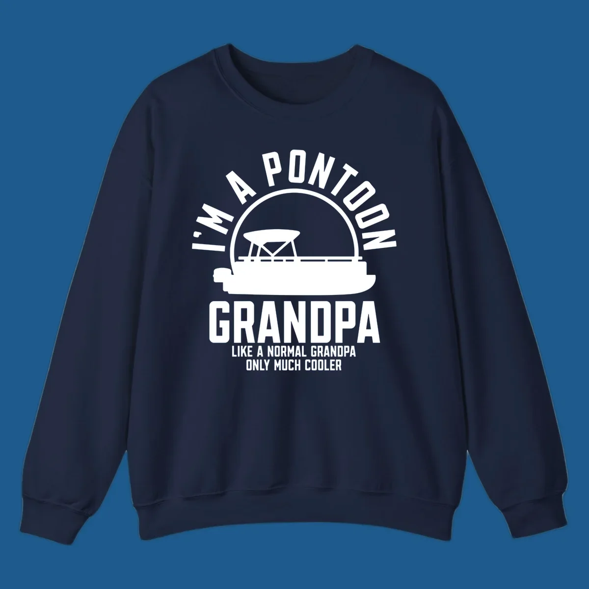Pontoon grandpa design with boat silhouette and text "I'm A Pontoon Grandpa Like A Normal Grandpa Only Much Cooler"